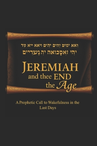 JEREMIAH and the END of the AGE