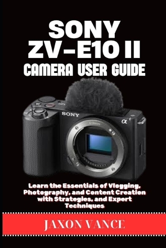 Sony Zv-E10ii Camera User Guide