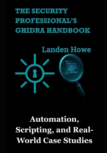 The Security Professional's Ghidra Handbook