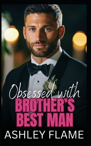 Obsessed with Brother's Best Man