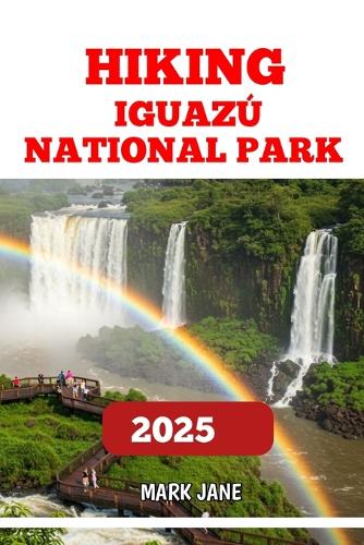 Hiking Iguazú National Park 2025