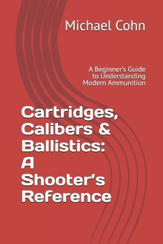 Cartridges, Calibers & Ballistics