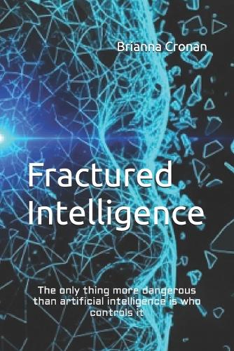 Fractured Intelligence