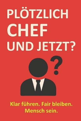 Plötzlich Chef und jetzt?