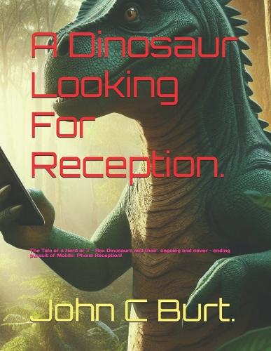 A Dinosaur Looking For Reception.