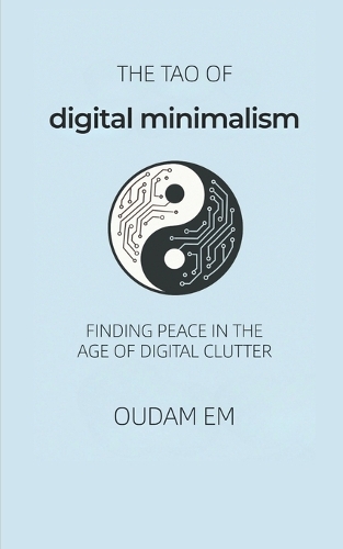 The Tao of Digital Minimalism