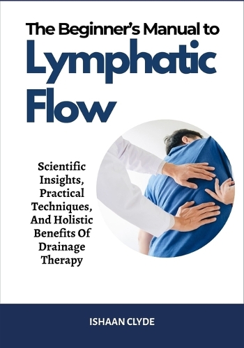 The Beginner's Manual to Lymphatic Flow
