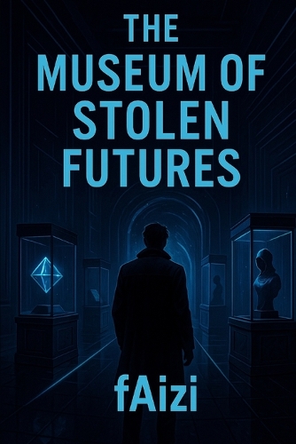The Museum of Stolen Futures