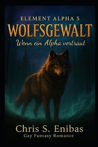 (ELEMENT ALPHA 5) Wolfsgewalt - Wenn ein Alpha vertraut