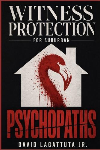 Witness Protection for Suburban Psychopaths
