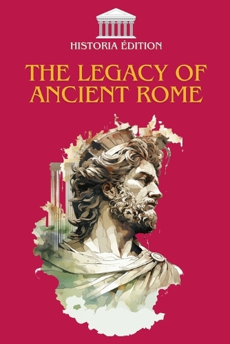 The Legacy of Ancient Rome