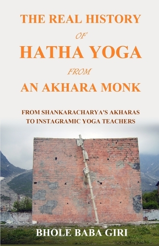 The Real History of Hatha Yoga from an Akhara Monk
