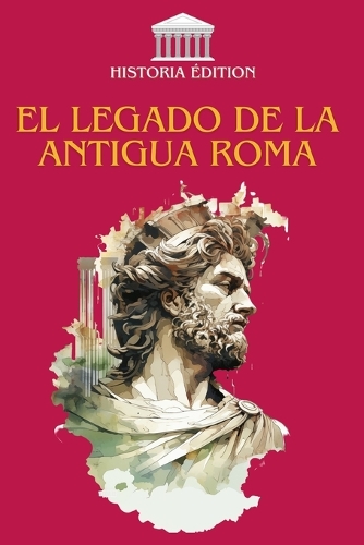 El Legado de la Antigua Roma
