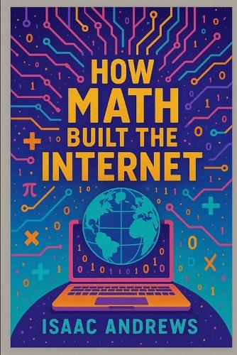 How Math Built the Internet