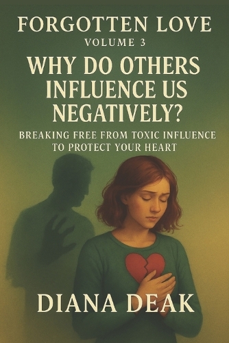 Forgotten Love Volume 3 Why Do Others Influence Us Negatively?