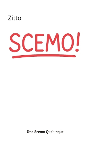 Zitto Scemo!