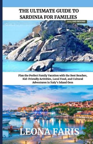 The Ultimate Guide to Sardinia for Families 2025 and Beyond