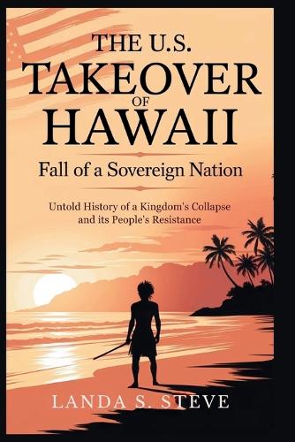 The U.S. Takeover of Hawaii