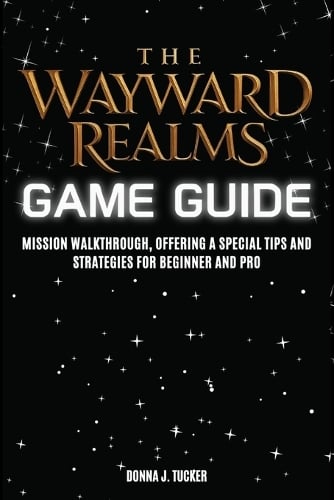 The Wayward Realms Game Guide