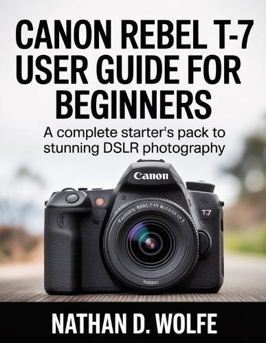 Canon Rebel T-7 User Guide for Beginners
