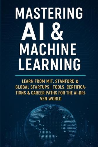 Mastering AI & Machine Learning