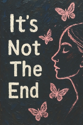 It's Not The End