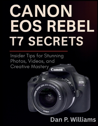 Canon EOS Rebel T7 Secrets