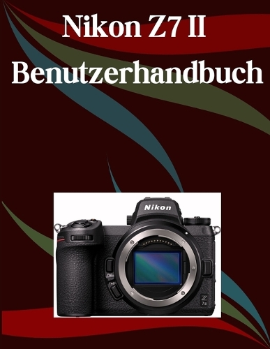 Nikon Z7 II Benutzerhandbuch