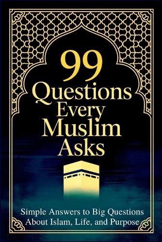 99 Questions Every Muslim Asks