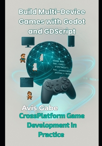 Build Multi-Device Games with Godot and GDScript