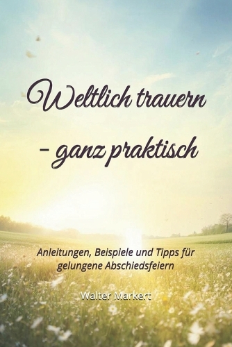Weltlich trauern - ganz praktisch