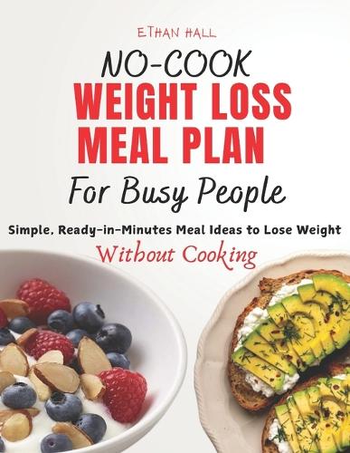 No-Cook Weight Loss Meal Plan for Busy People