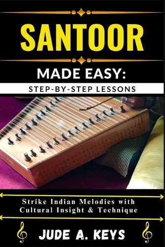 Santoor (Indian Hammered Dulcimer) Made Easy