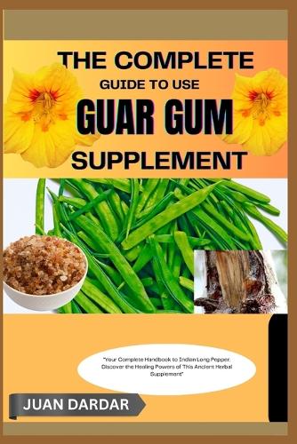 The Complete Guide to Use Guar Gum Supplement