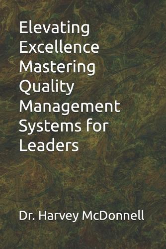Elevating Excellence Mastering Quality Management Systems for Leaders