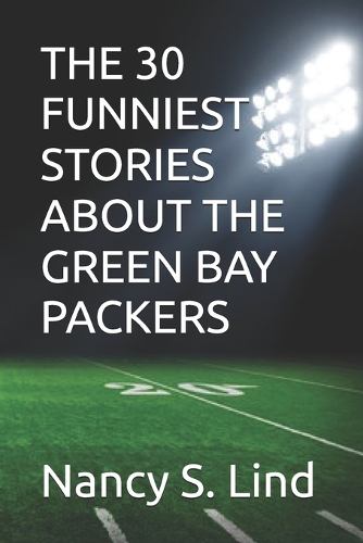 The 30 Funniest Stories about the Green Bay Packers