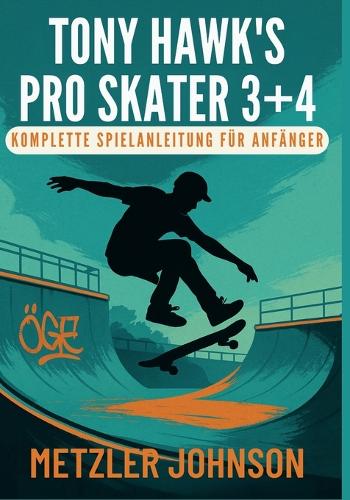 Tony Hawk's Pro Skater 3 + 4 - Komplette Spielanleitung für Anfänger