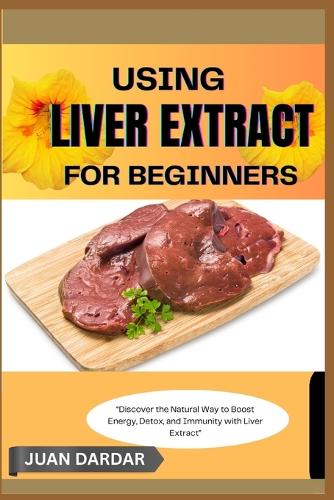 Using Liver Extract for Beginners