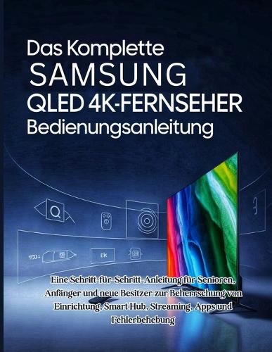 Das Komplette Samsung QLED 4K-Fernseher Bedienungsanleitung