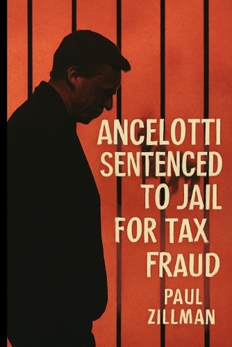 Ancelotti Sentenced to Jail for Tax Fraud