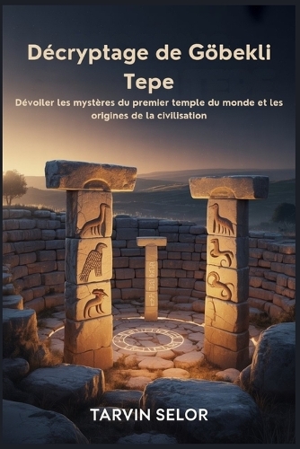 Décryptage de Göbekli Tepe