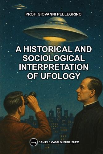 A Historical and Sociological Interpretation of Ufology