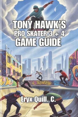 Tony Hawk's Pro Skater 3 + 4 Game Guide