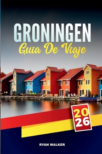 Guía de Viaje Groningen 2026