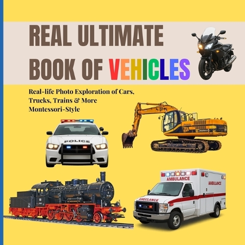Real Ultimate Book of Vehicles for Toddlers