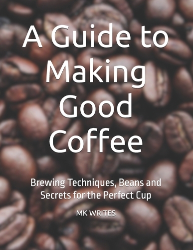 A Guide to Making Good Coffee