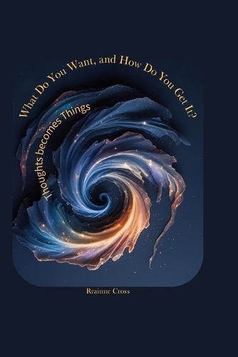 What Do you Want, and How Do you Get It?