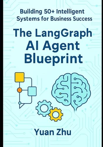 The LangGraph AI Agent Blueprint
