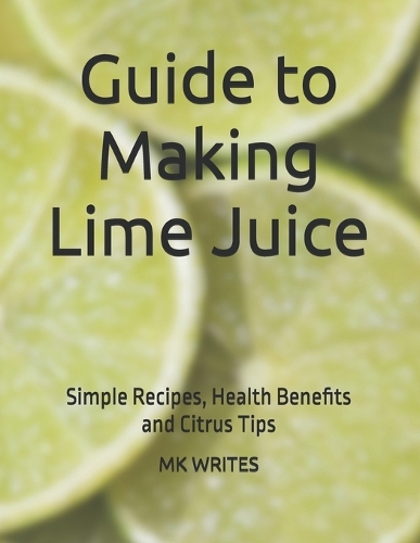 Guide to Making Lime Juice