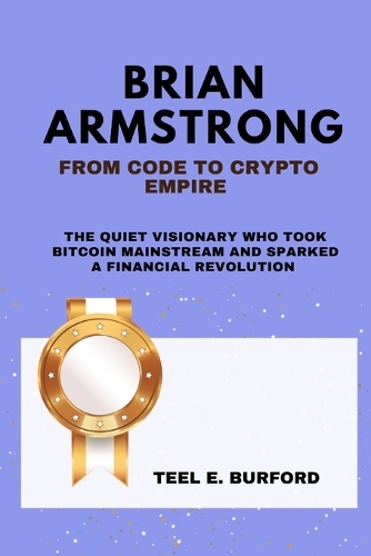 Brian Armstrong- From Code to Crypto Empire